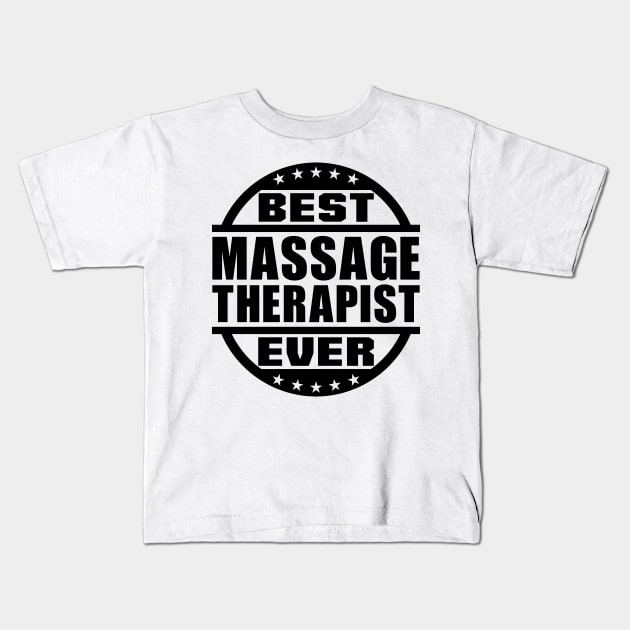 Best Massage Therapist Ever Kids T-Shirt by colorsplash